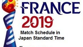 2019 FIFA Women's World Cup Schedule in Japan Standard Time (JST)